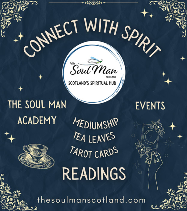 Connect With Spirit  The Soul Man Scotland  Scotland's spiritual hub   The Soul Man Academy  Events   Mediumship  Tea Leaves  Tarot Cards Readings   www.thesoulmanscotland.com
