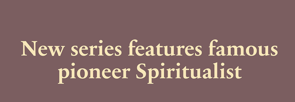 New BBC series features famous pioneer Spiritualist