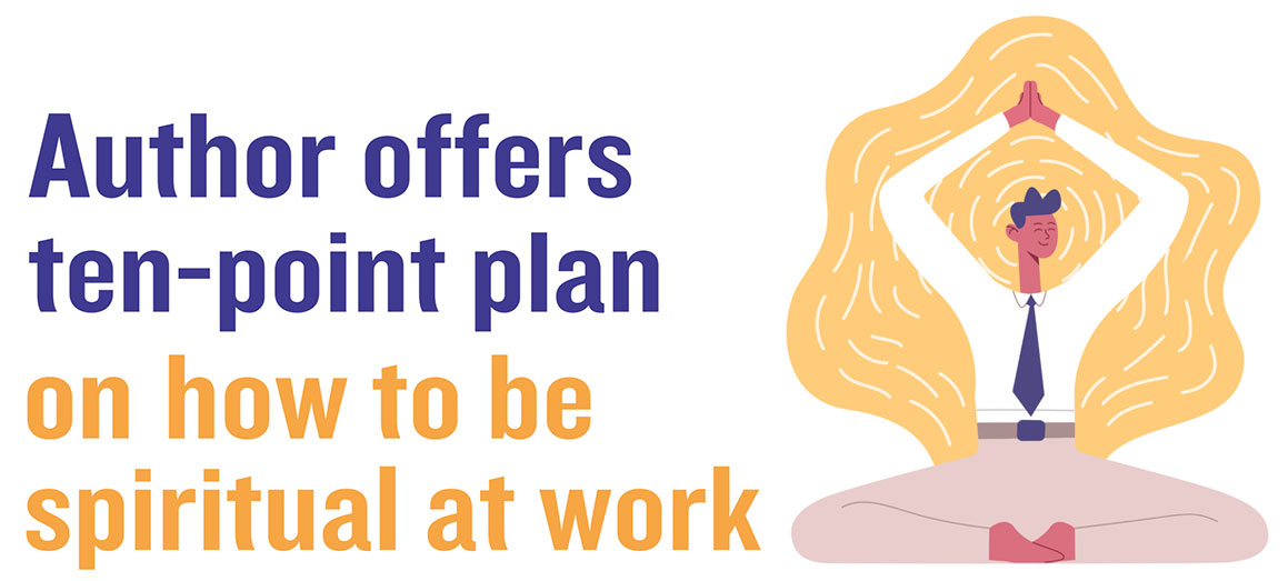 Author offers ten-point plan on how to be spiritual at work