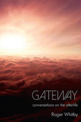 Gateway: conversations on the afterlife by Roger Whitby