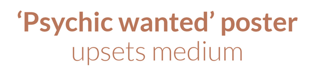 ‘Psychic wanted’ poster upsets medium